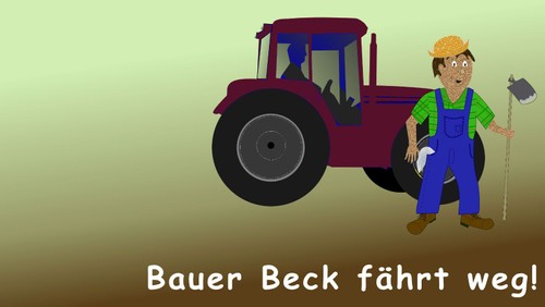 Bauer Beck fährt weg ...