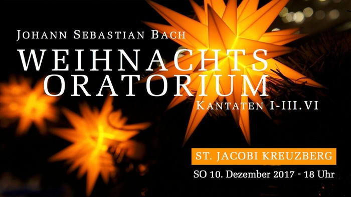 Weihnachtsoratorium von Johann Sebastian Bach in St. Jacobi Kreuzberg am 10. Dezember 2017