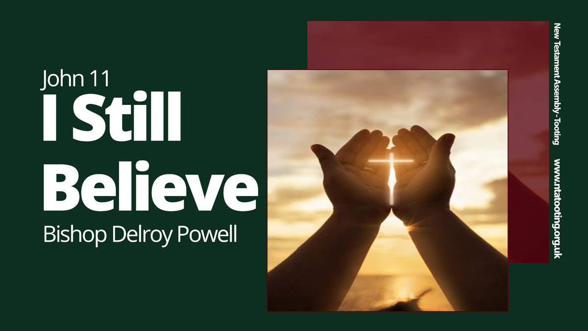 Sunday Sermon 'I still believe' with Bishop Delroy Powell - 5th April