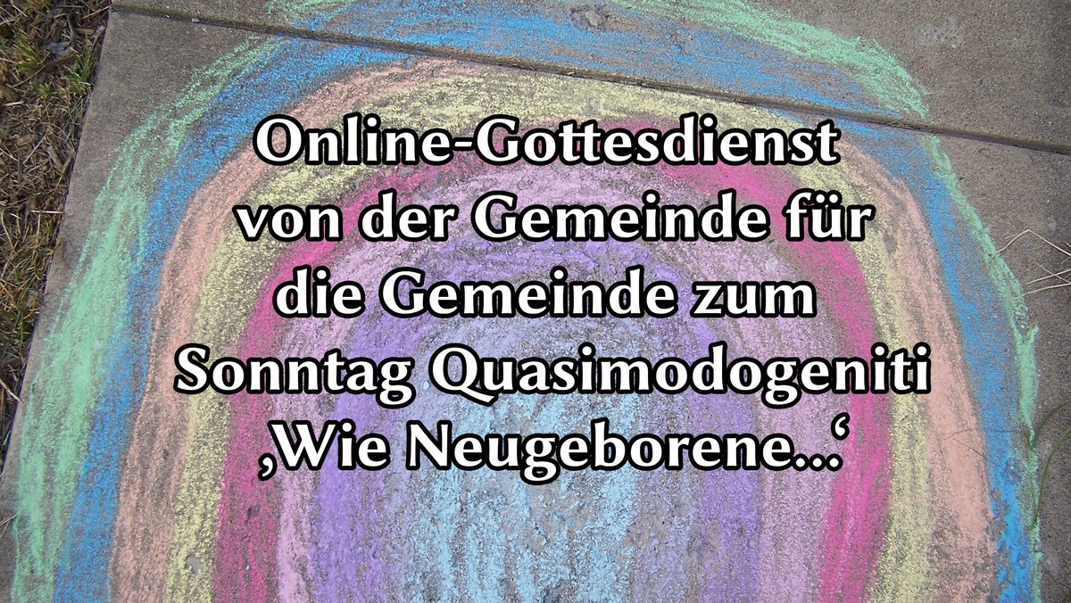 Gottesdienst zum Sonntag Quasimodogeniti
