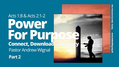 Sunday Sermon: Power for Purpose: Connect, Download and Apply - Pastor Andrew Wignal