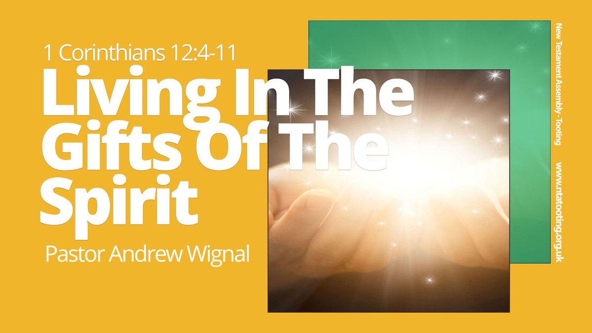 Sunday Sermon: Living In The Gifts Of The Spirit - Pastor Andrew Wignal