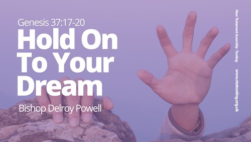 Sunday Sermon: Hold On To Your Dream - Bishop Delroy Powell