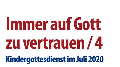 Video-Kindergottesdienst Teil 4: Immer auf Gott zu vertrauen