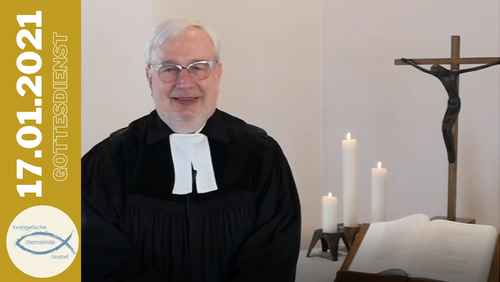 17.1.2021 Gottesdienst zum 2. Sonntag nach Epiphanias
