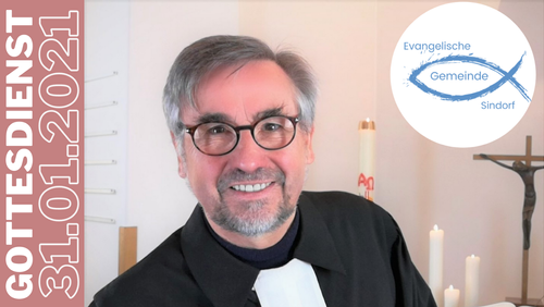 31.01.2021 Gottesdienst zum letzten Sonntag nach Epiphanias