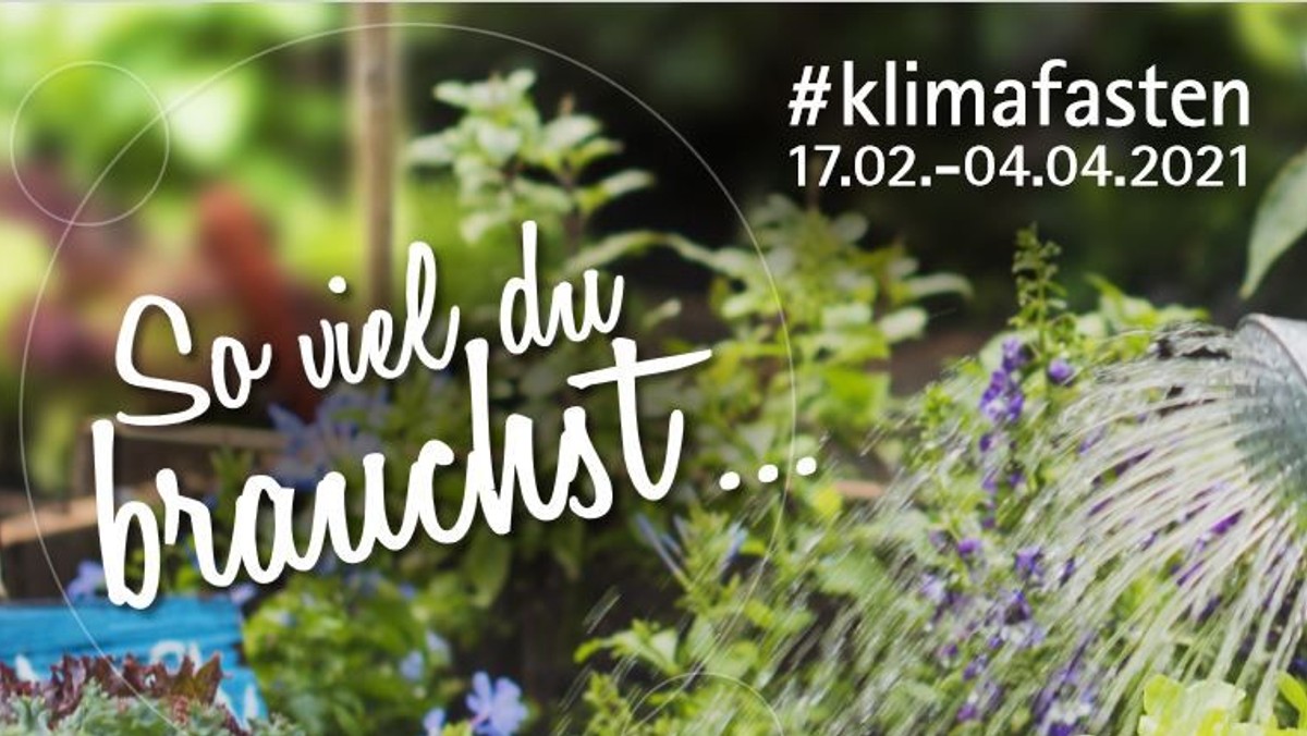 "So viel du brauchst" - Fastenaktion für Klimaschutz und Klimagerechtigkeit