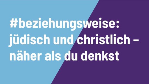 #beziehungsweise - jüdisch und christlich: näher als du denkst