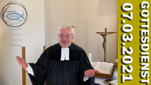 2021-03-07 - Gottesdienst am Sonntag Okuli