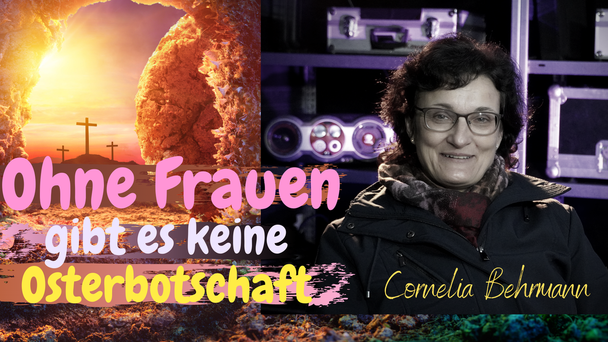 Ohne Frauen gibt es keine Osterbotschaft!