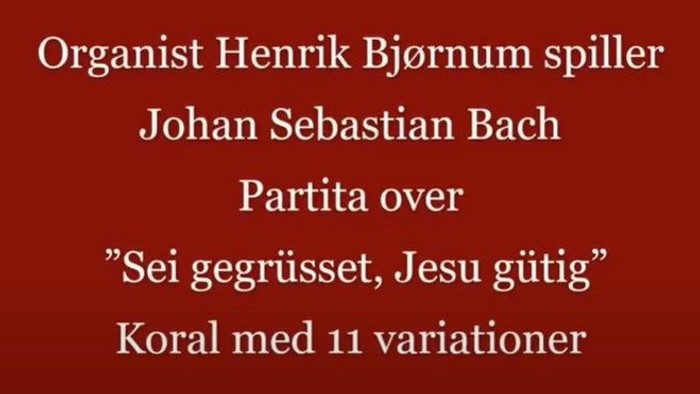 Organist Henrik Bjørnum spiller Johan Sebastian Bachs Partita over