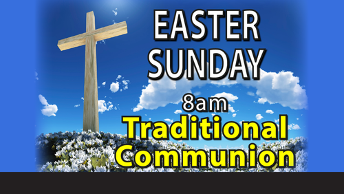 EASTER SUNDAY 8am Traditional Communion