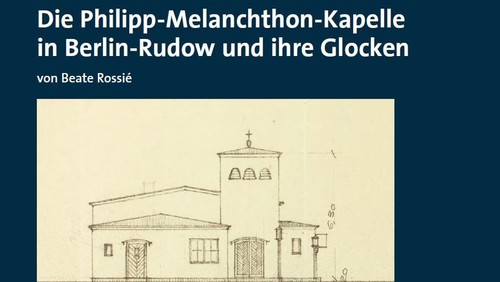 Die Philipp-Melanchthon-Kapelle in Berlin-Rudow und ihre Glocken von Beate Rossié