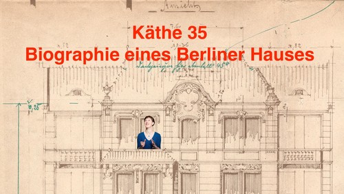 Käthe 35 – Biographie eines Berliner Hauses oder Der Stein des Anstoßes