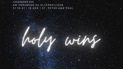 holy wins - Jugendmesse zu Allerheiligen
