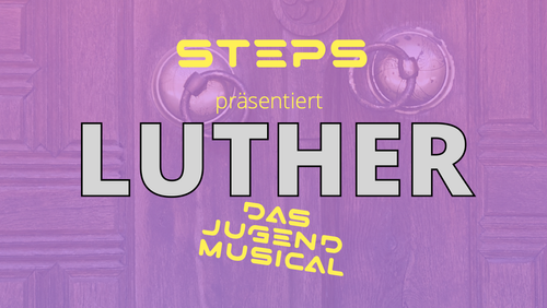 Luther-Musical mit STEPS
