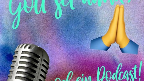 Gott sei dank- noch ein Podcast