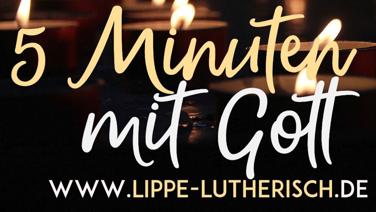 Videoandacht "5 Minuten mit Gott. Musik für die Seele & Texte zum Nachdenken"
