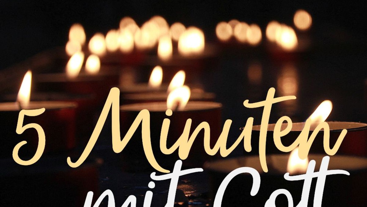 Videoandacht "5 Minuten mit Gott. Musik für die Seele & Texte zum Nachdenken"