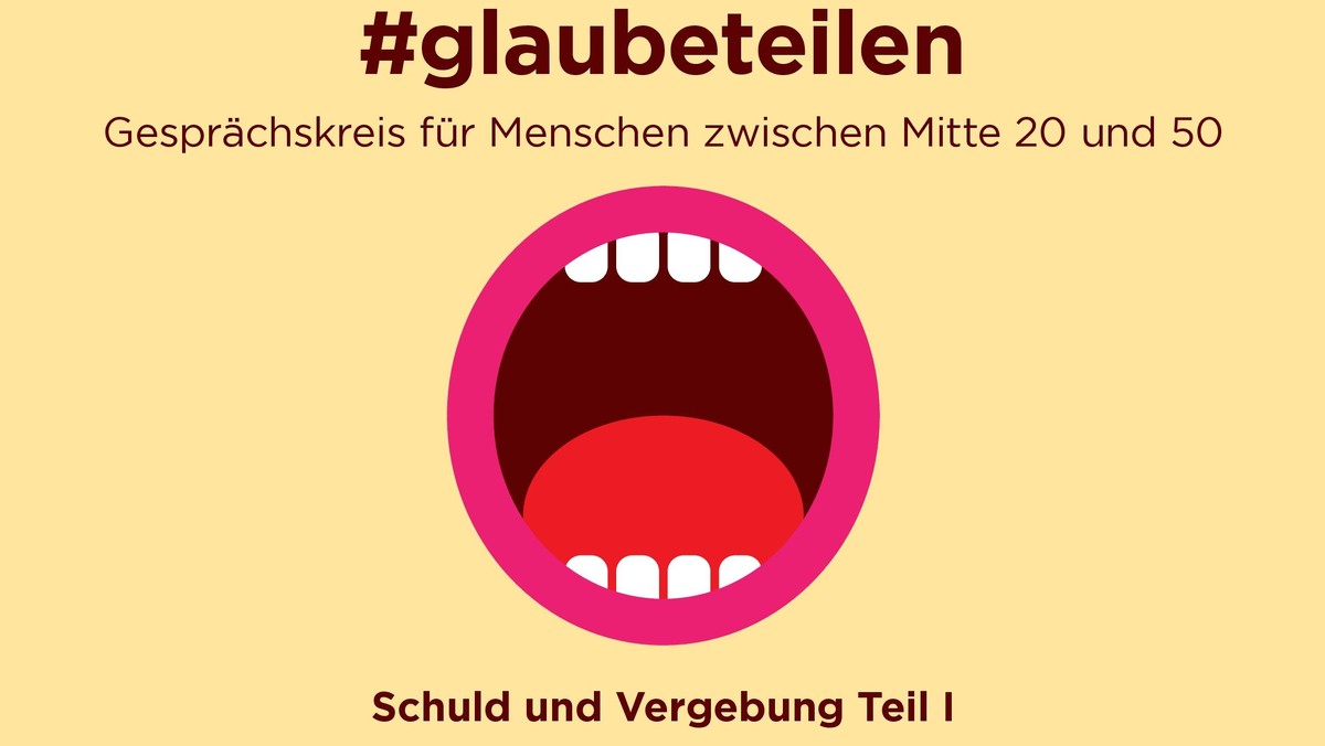Gesprächskreis #glaubeteilen: Schuld und Vergebung