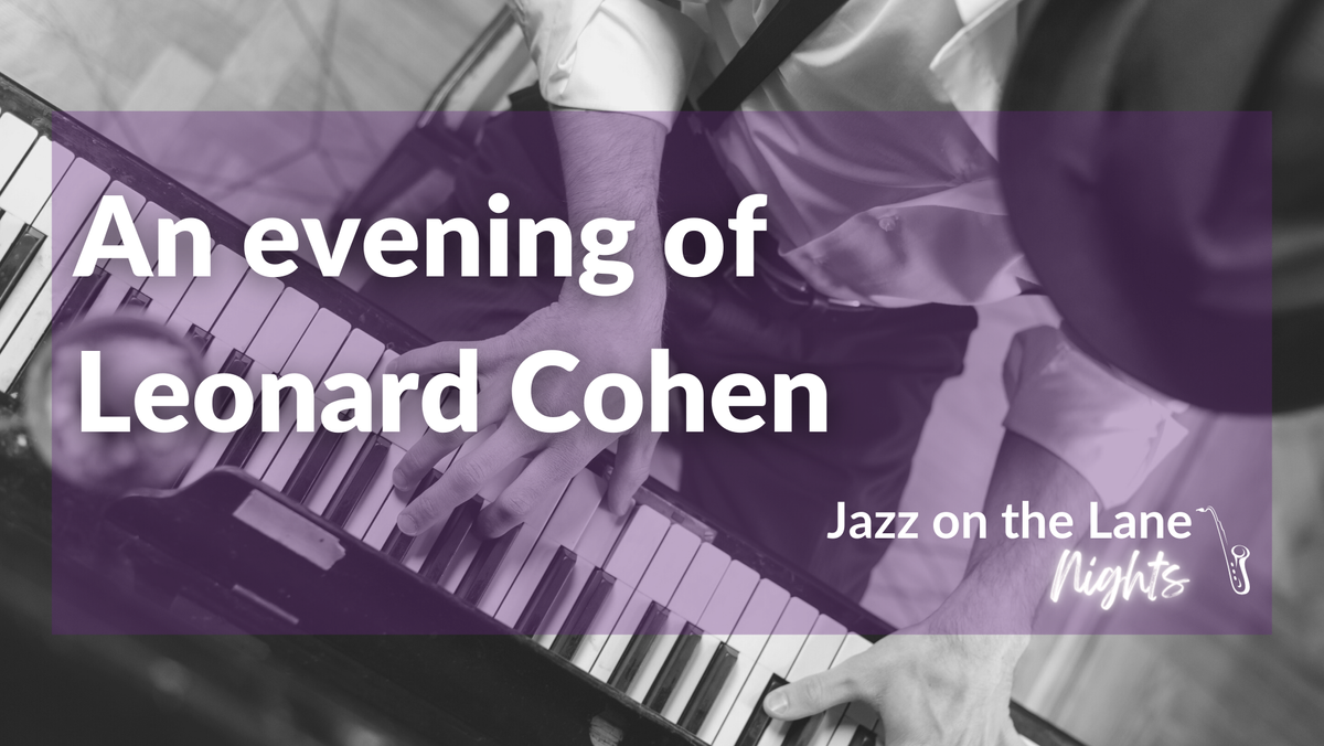 Jazz on the Lane Nights - An Evening of Leonard Cohen