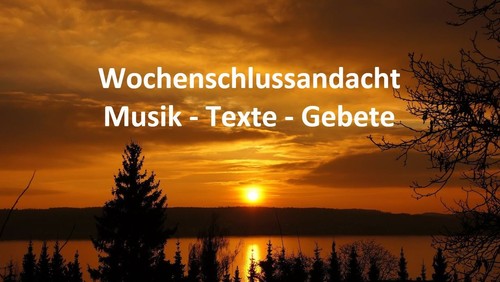 Wochenschlussandacht mit Musik