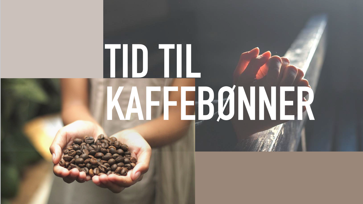 Tid Til KaffeBønner - Bøn som tillid - Troen på, at alt er godt