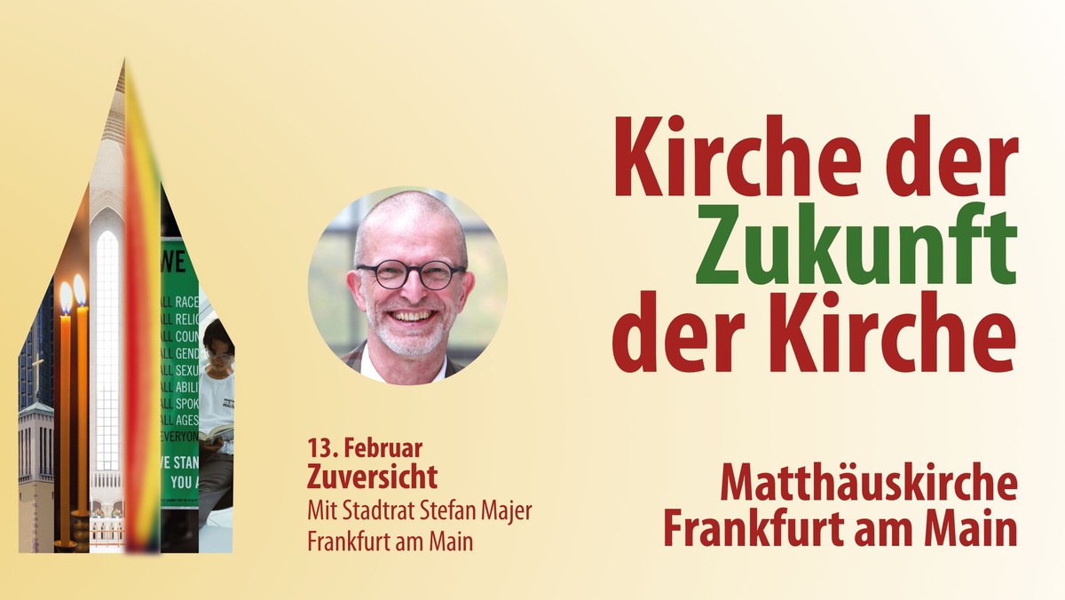 Predigtreihe: Kirche der Zukunft - Zukunft der Kirche: Zuversicht