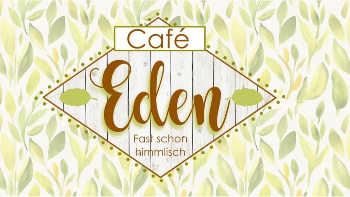 Café Eden - 9.00-11.30 Uhr // 14.30-17.00 Uhr