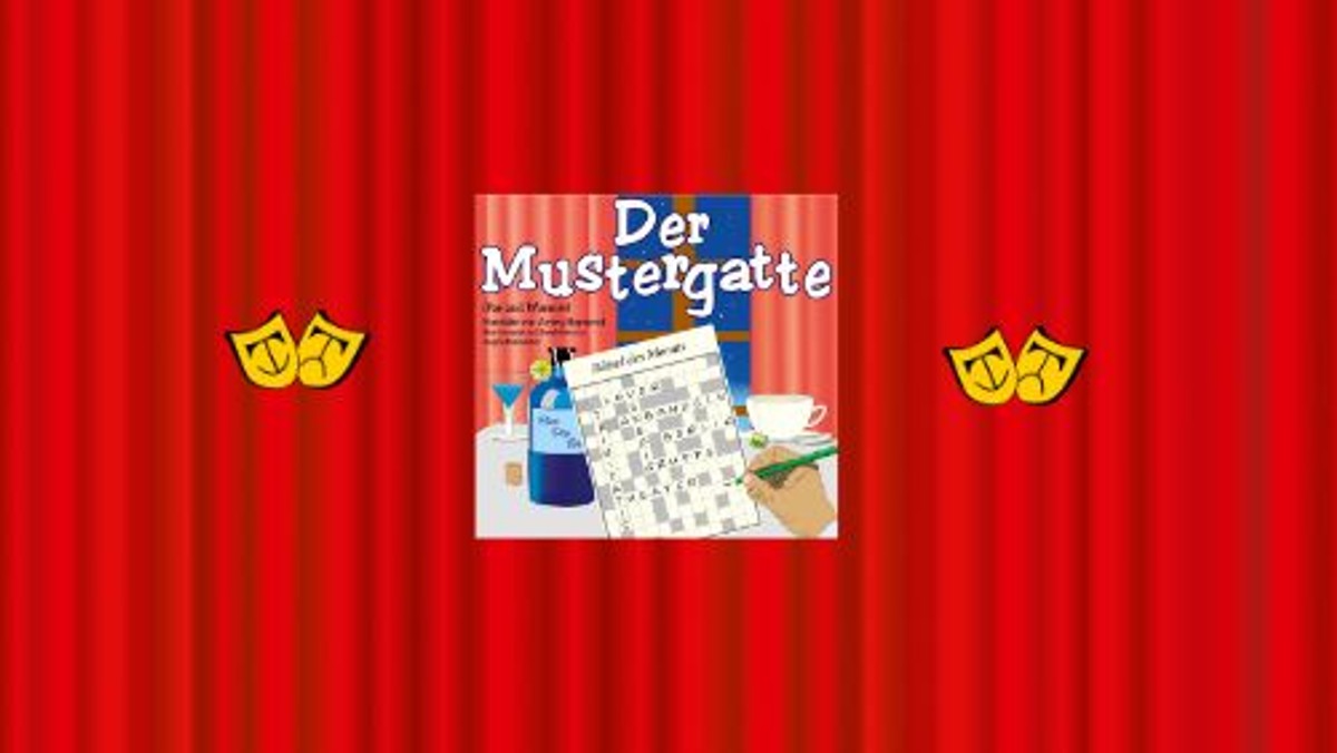 "Der Mustergatte" - Aufführung mit der Trinitatis-Theatergruppe