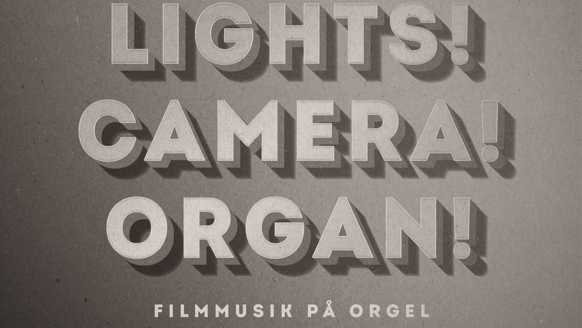 Koncert: "Lights! Camera! Organ!" - filmmusik på orgel
