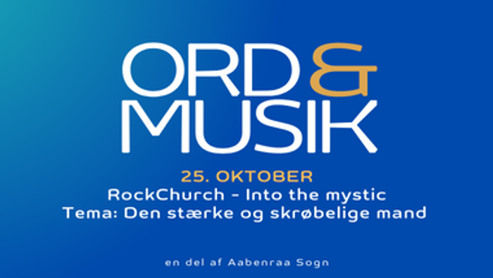 Ord & Musik 25. oktober, RockChurch - Into the mystic, Tema: Den stærke og skråbelige mand