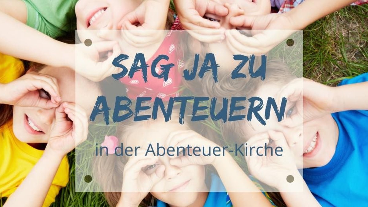ABENTEUER-KIRCHE für Kinder von 6 - 13 Jahren