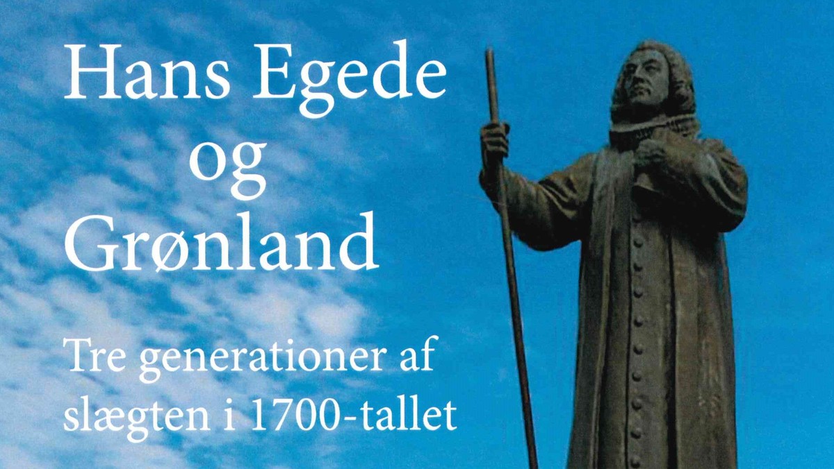 Foredrag - Hans Egede og Grønland, 3 generationer af slægten i 1700-tallet.