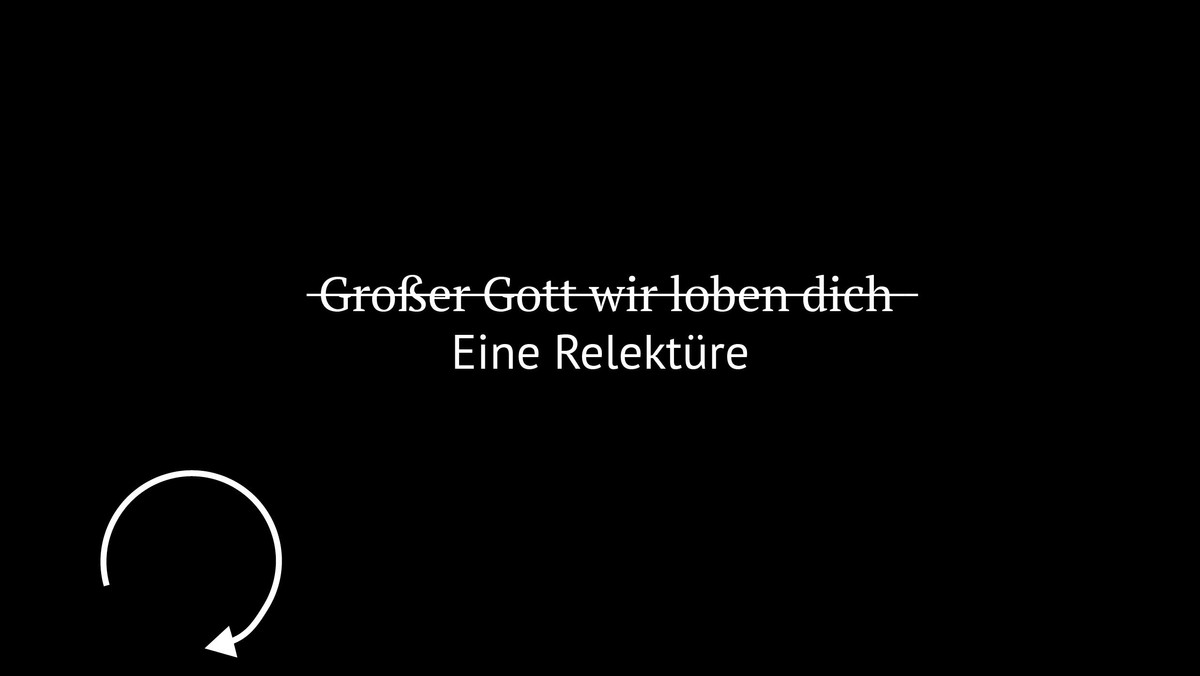 Ausstellungseröffnung: Großer Gott wir loben Dich - eine Relektüre