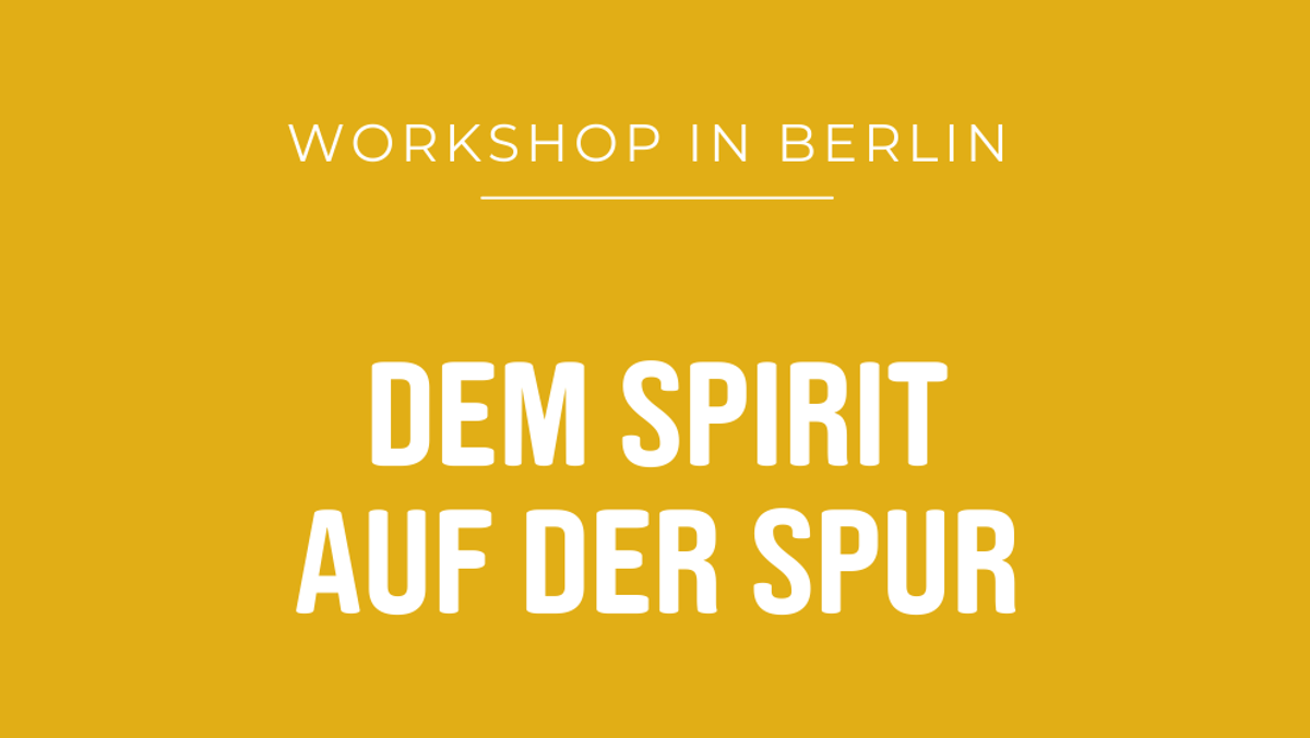 Workshop „Dem Spirit auf der Spur“ in Kooperation mit Spirit Yoga in Berlin