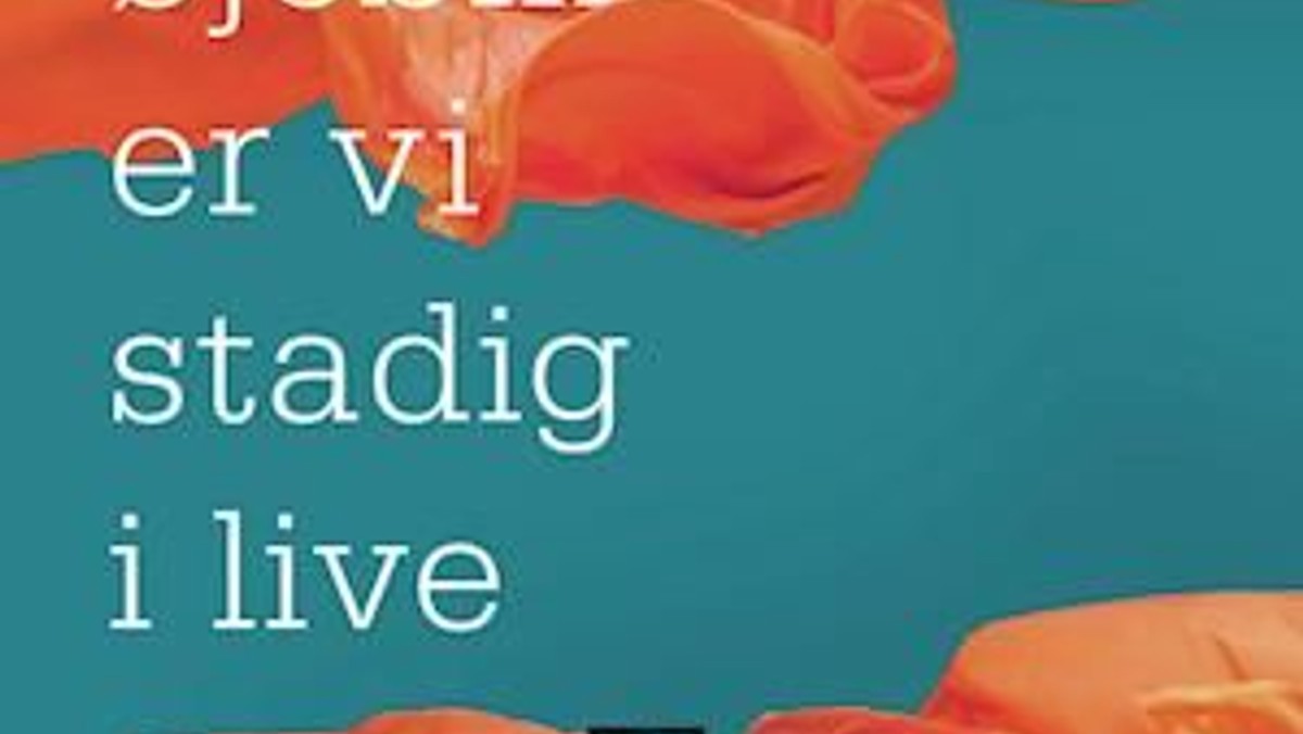 Læsekreds. Tom Malmquist: I hvert øjeblik er vi stadig i live