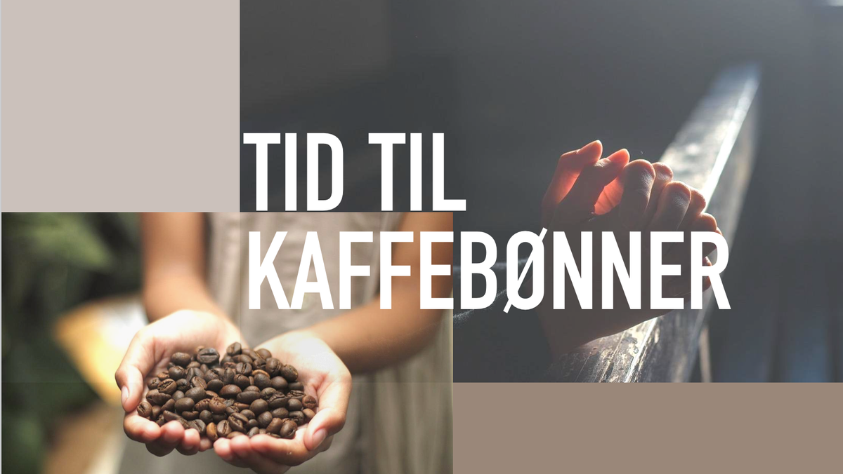 Tid Til KaffeBønner - En meditativ bøns-gudstjeneste - Bøn som forandringens mulighed