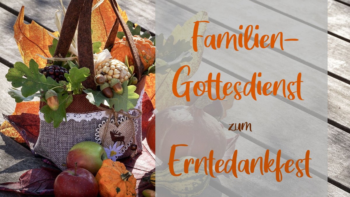 Familiengottesdienst am Erntedankfest mit Taufe und Abendmahl
