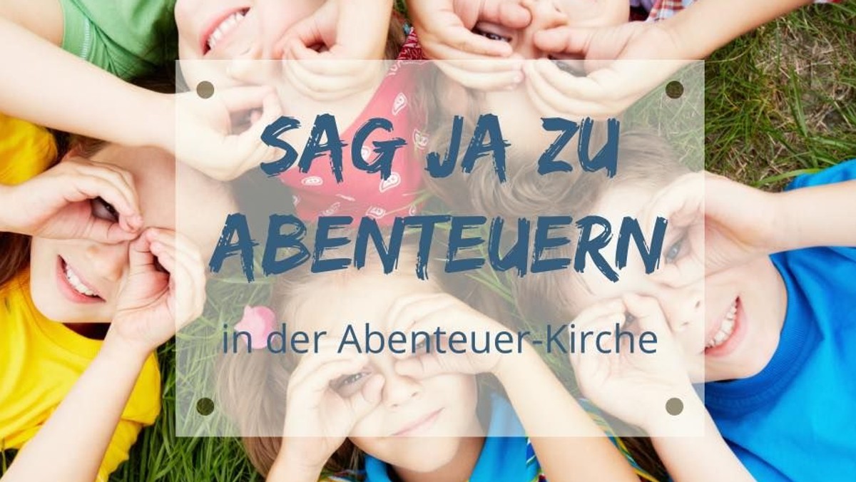 ABENTEUER-KIRCHE für Kinder von 6 - 13 Jahren