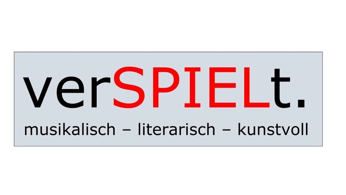 verSPIELt. musikalisch - literarisch - kunstvoll