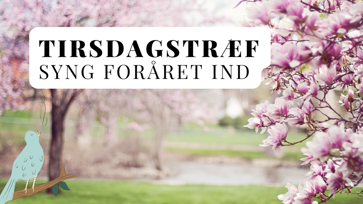 Tirsdagstræf: Vi synger foråret ind