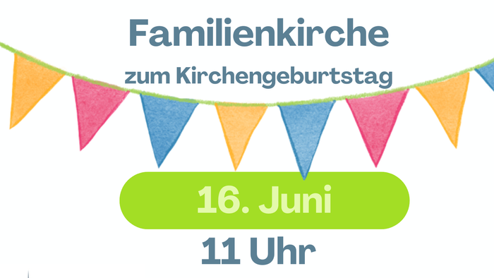Familienkirche lädt zum Kirchengeburtstag mit Buffet und Getränken ein, 16. Juni, 11 Uhr