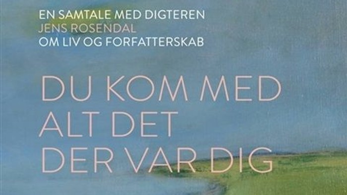 En samtale med digteren Jens Rosendal om liv og forfatterskab