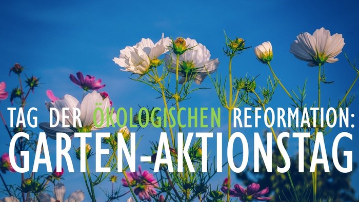 Tag der biologischen Reformation: Garten-Aktionstag