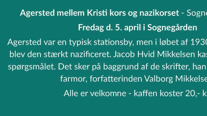 Agersted mellem Kristi kors og nazikorset - Sogneeftermiddag Fredag d. 5. april 19.00 i Sognegården