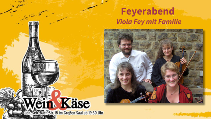 Wein & Käs Event mit Feyrabend, Viola Fey mit Familie, Musik und Genuss