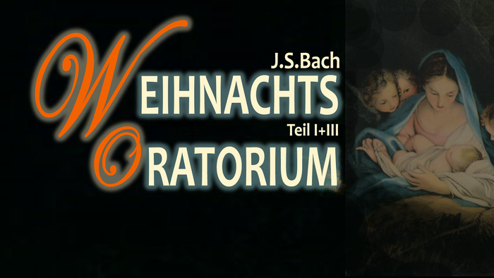 Das Bild zeigt den Titel "Weihnachtsoratorium" von J.S. Bach mit einer Darstellung der Heiligen Familie.