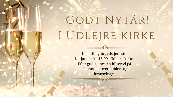 Godt Nytår! I Udlejre Kirke - Kom til nytårsgudstjeneste d. 1. januar kl. 16.00 i Udlejre kirke. Effter gudstjenesten hiler vi på hinanden over böbler og kransekage.