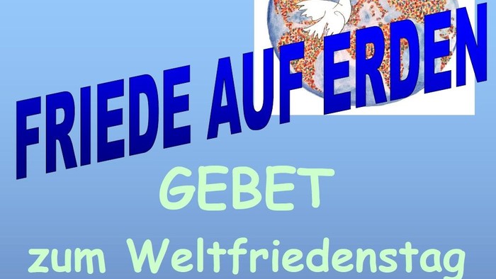 Das Bild zeigt den Text "FRIEDE AUF ERDEN GEBET zum Weltfriedenstag" vor blauem Hintergrund mit einer Weltkugel.
